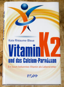 Kate Rheaume-Bleue: Vitamin K2 und das Calcium-Paraxodon - DAS Buch zu und über Vitamin K2.